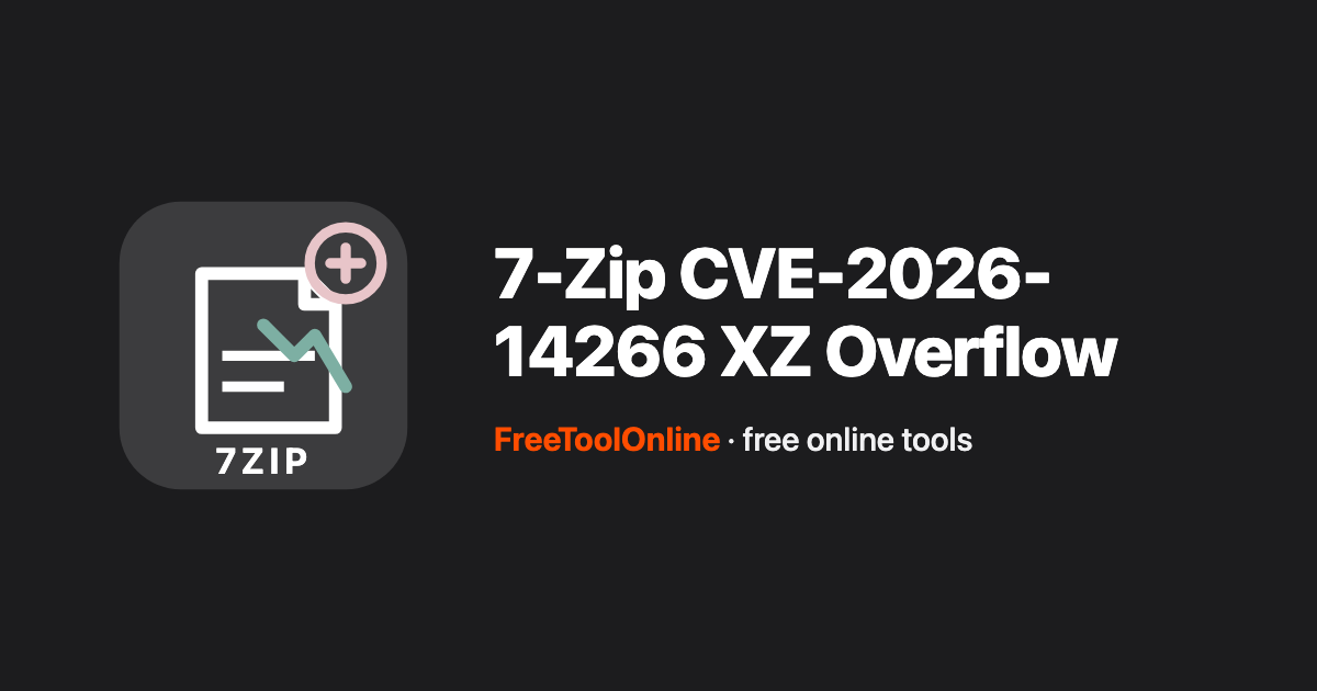 7-Zip CVE-2026-14266 XZ Overflow - Update to 26.02 - Free Tool Online